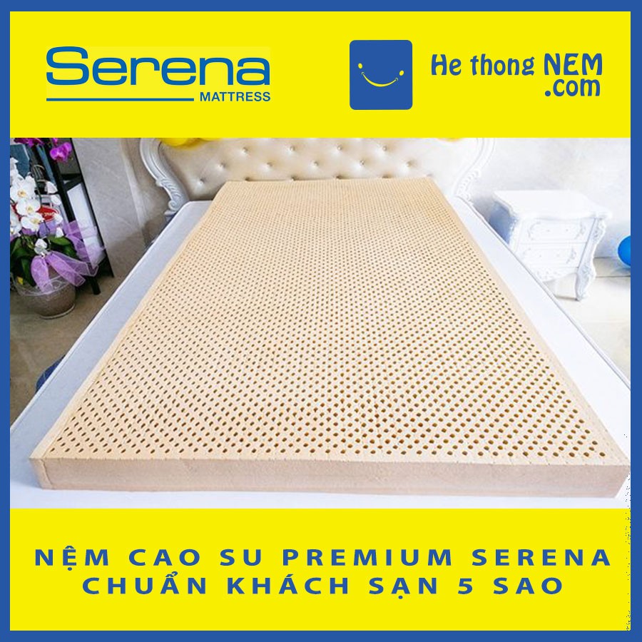 Nệm Cao Su Thiên Nhiên SERENA Premium Nệm 1m8 Dày Nằm Ngủ Ngon - Hệ Thống Nệm