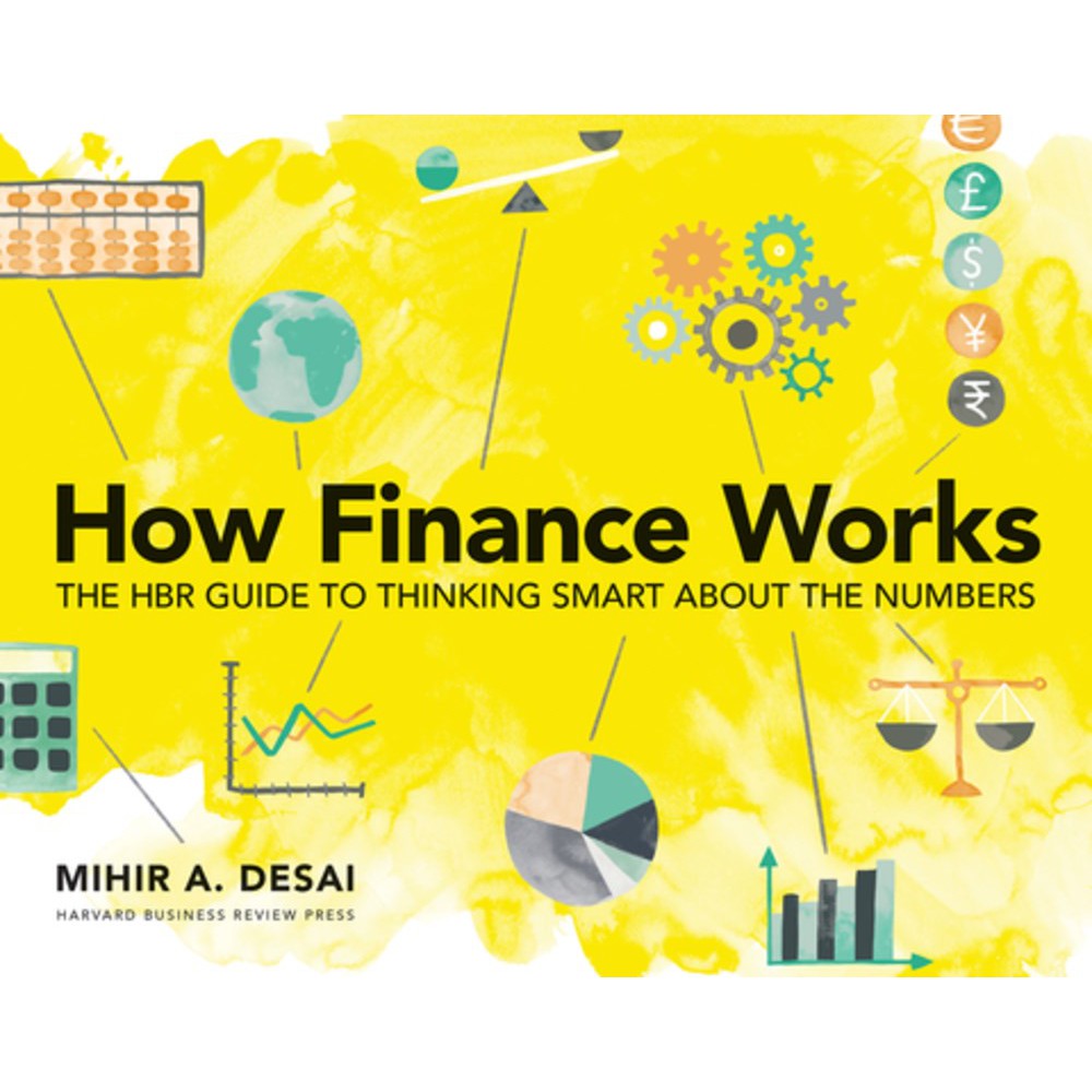 Sách - How Finance Works : The HBR Guide to Thinking Smart About the Numbers by Mihir Desai - (Phiên bản US, paperback)