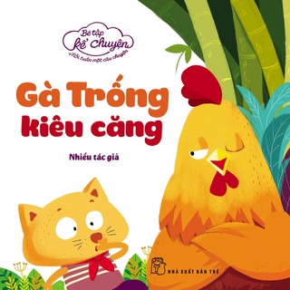 Sách-bé tập kể chuyện. chú gà trống kiêu căng