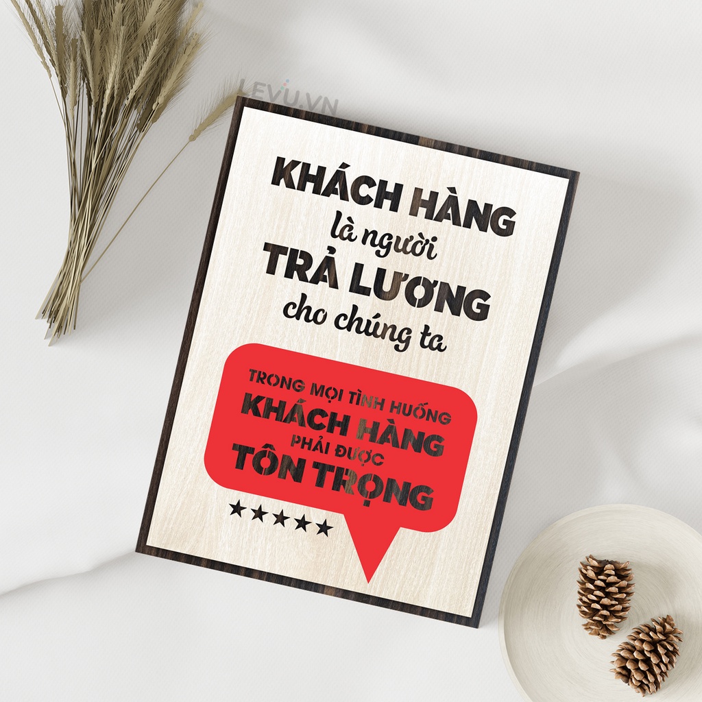 Tranh động lực LEVU052 "Khách hàng là người trả lương cho chúng ta, trong mọi tình huống khách hàng phải được tôn trọng"