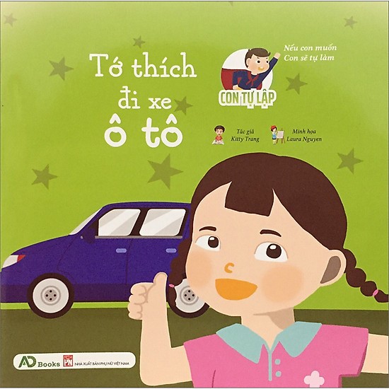 Sách - Con Tự Lập - Nếu Con Muốn Con Sẽ Tự Làm: Tớ Thích Đi Xe Oto