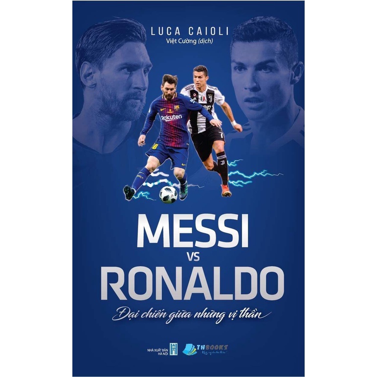 [Mã BMBAU50 giảm 7% đơn 99K] Sách - Messi vs Ronaldo - Đại chiến giữa những vị thần - MQ-129k-9786045536797