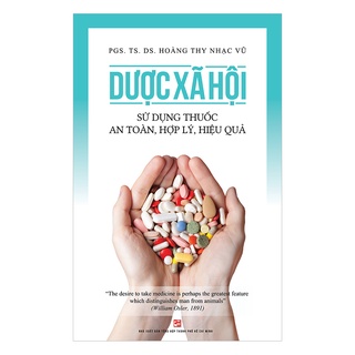 Sách Dược xã hội - Sử dụng thuốc an toàn, hợp lý, hiệu quả Tái bản 2020