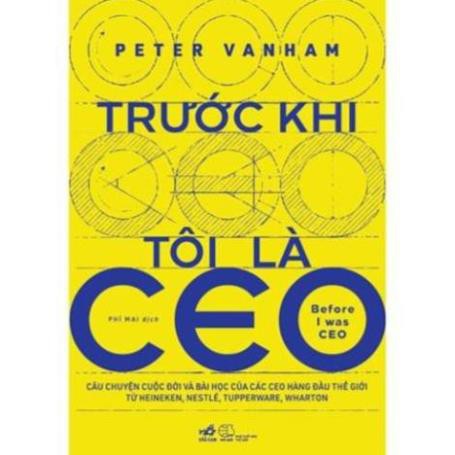 Sách - Trước khi tôi là CEO [[Nhã Nam]