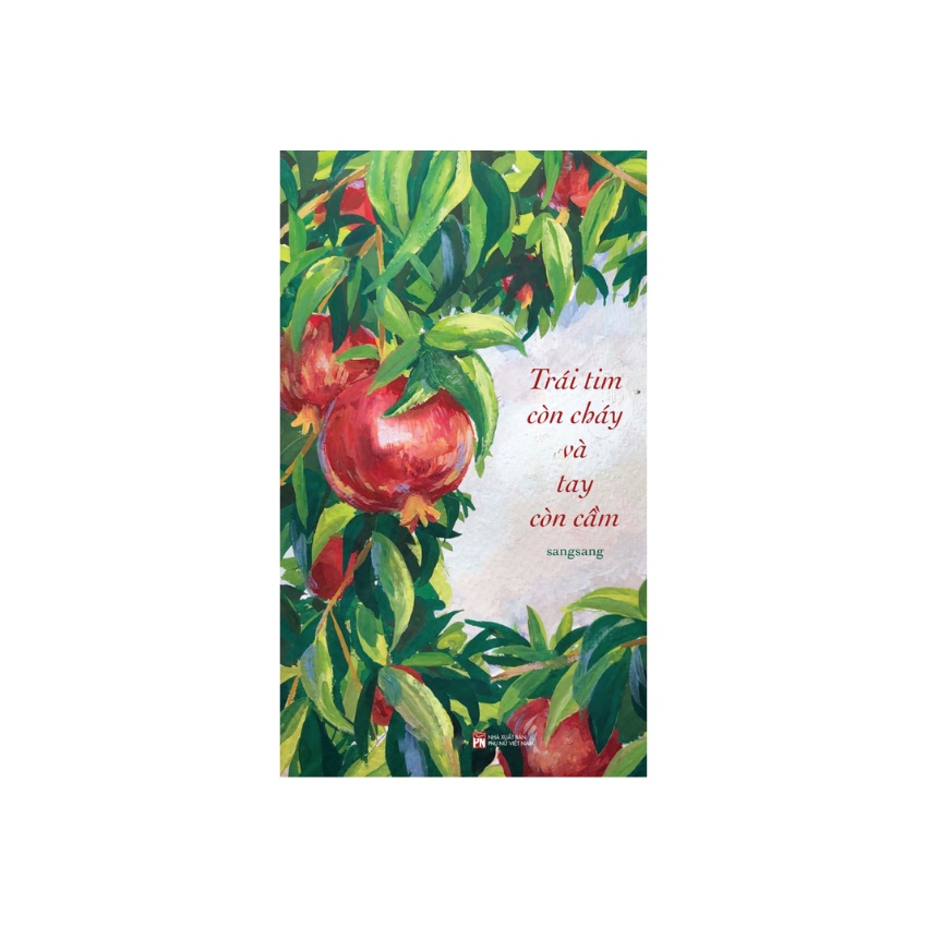 Sách - Trái Tim Còn Cháy Và Tay Còn Cầm