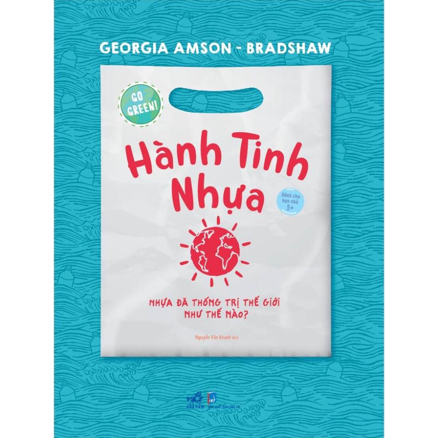 Sách Nhã Nam - Go Green! : Ối! Toàn Nhựa Là Nhựa + Hành Tinh Nhựa + Chúng Mình Cùng Sống Xanh (Combo Or Lẻ)