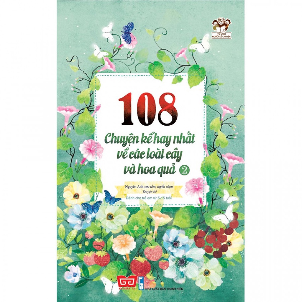 Sách 108 chuyện kể hay nhất về các loài cây và loại hoa quả cho bé 6-10 tuổi - Sách ươm mầm tình yêu thiên nhiên