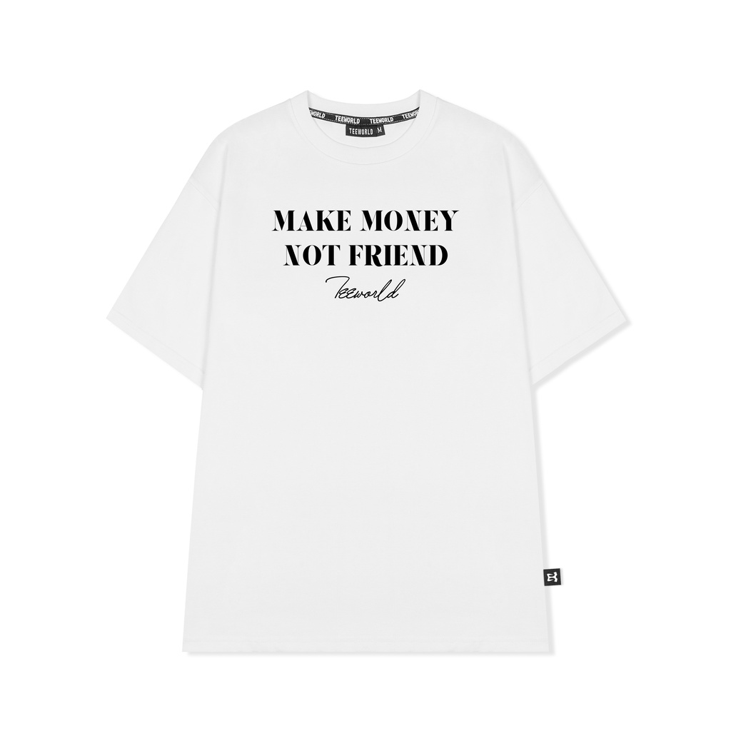 Áo Thun Local Brand Teeworld Make Money Not Friend T-shirt Trắng Đen Nam Nữ Form Rộng Unisex