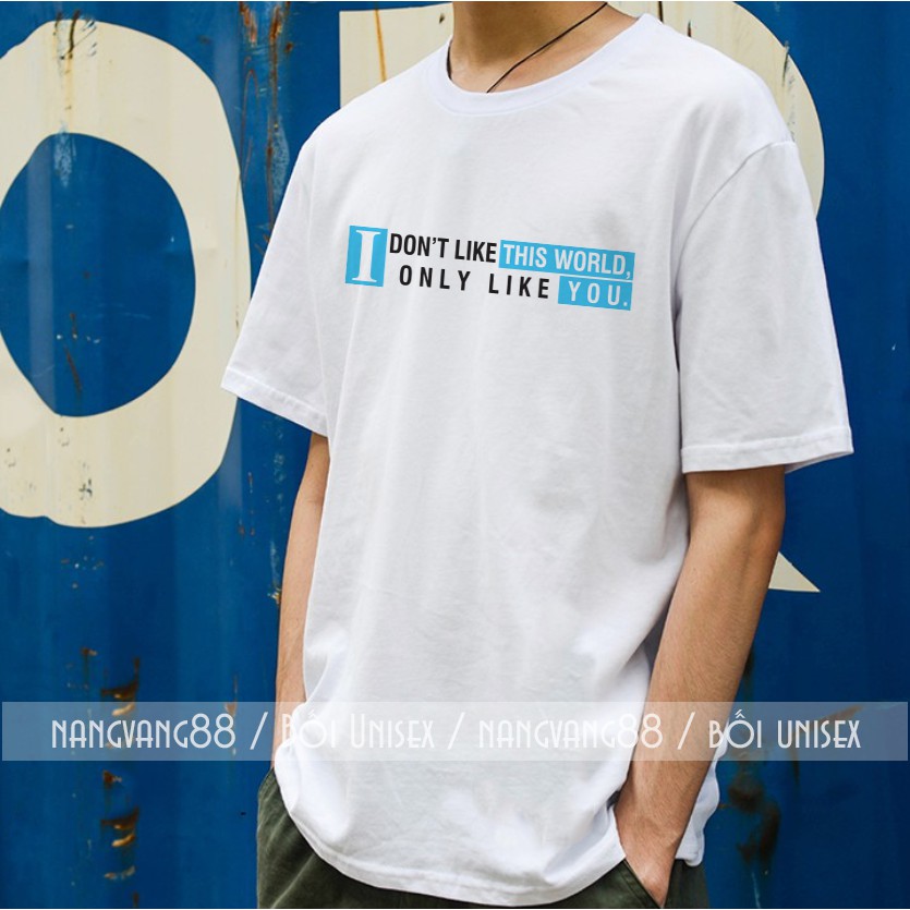 Áo Thun Tay Lỡ Unisex I Don't Like This World
