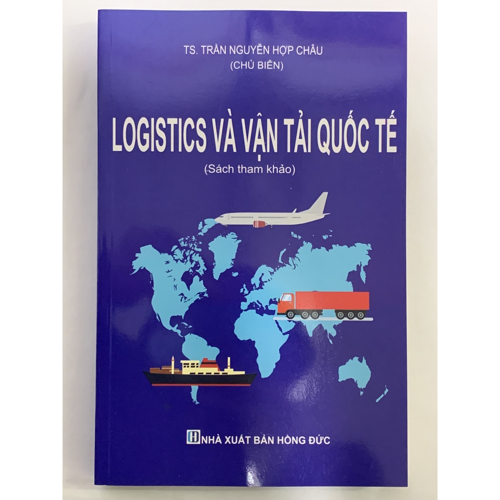 Sách - Logistics Và Vận Tải Quốc Tế  Sách Tham Khảo  - TS. Trần Nguyễn Hợp thumbnail
