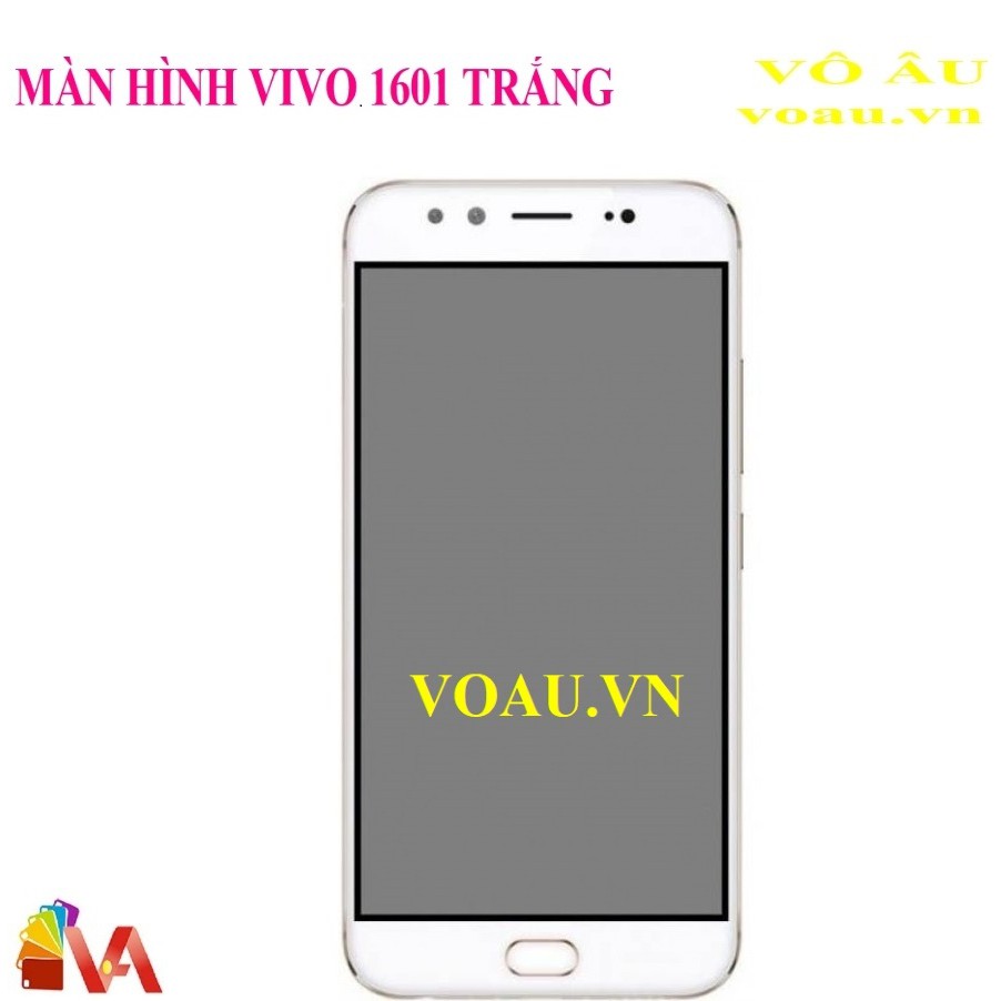 MÀN HÌNH VIVO 1601 MÀU TRẮNG [MÀN HÌNH LOẠI 1, SÁNG ĐẸP NHẤT]