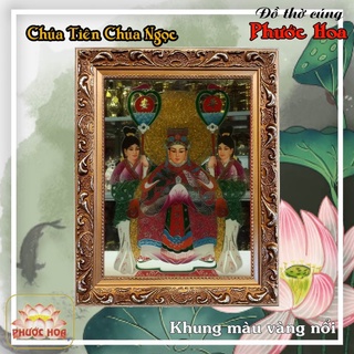 Hình Thờ - Chúa Tiên Chúa Ngọc Nương Nương - Khung ảnh -Tâm Linh - Bàn Thờ Đẹp - Đồ thờ cúng Phước Hoa
