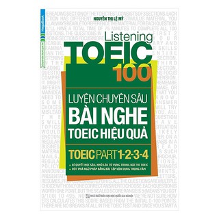 Sách - Listening Toeic 100 - Luyện chuyên sâu bài nghe Toeic hiệu quả - Toeic Part 1-2-3-4