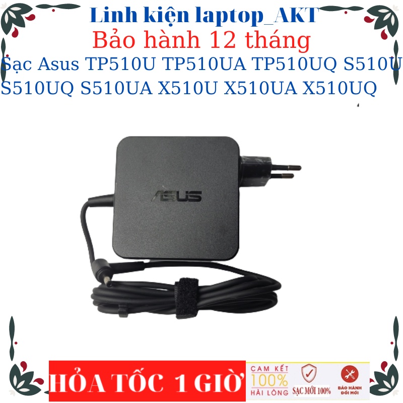Sạc laptop Asus TP510U TP510UA TP510UQ S510U S510UQ S510UA X510U X510UA X510UQ Sạc Asus 19V-2.37A/3.42A-45W/65W chân nhỏ