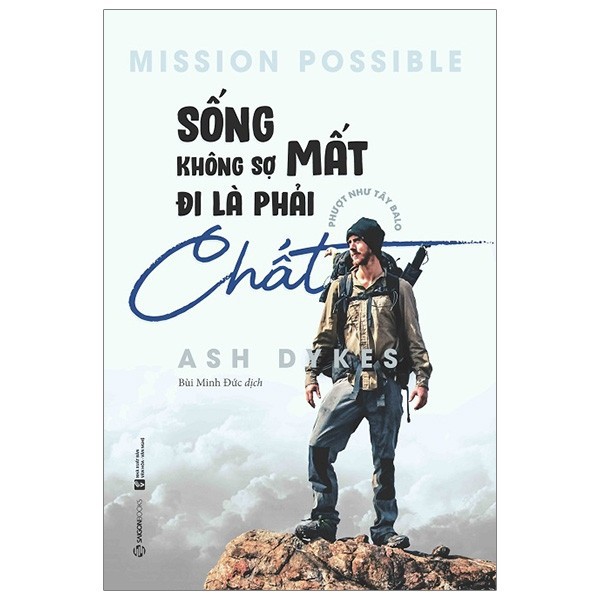 SÁCH: Sống không sợ mất, đi là phải chất (Mission Possible) - Tác giả: Ash Dykes