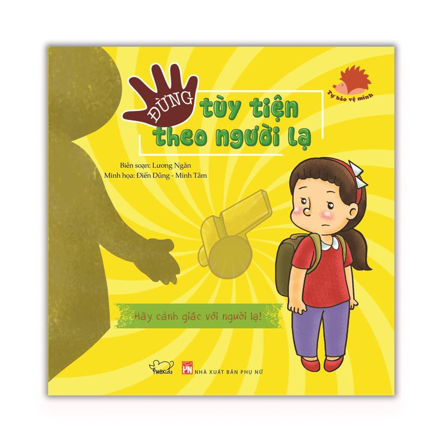 Sách Kỹ năng - Tự bảo vệ mình - Đừng tùy tiện theo người lạ (Tái bản)
