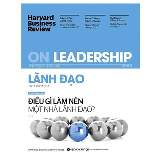 Sách - hbr on - lãnh đạo : điều gì làm nên một nhà lãnh đạo