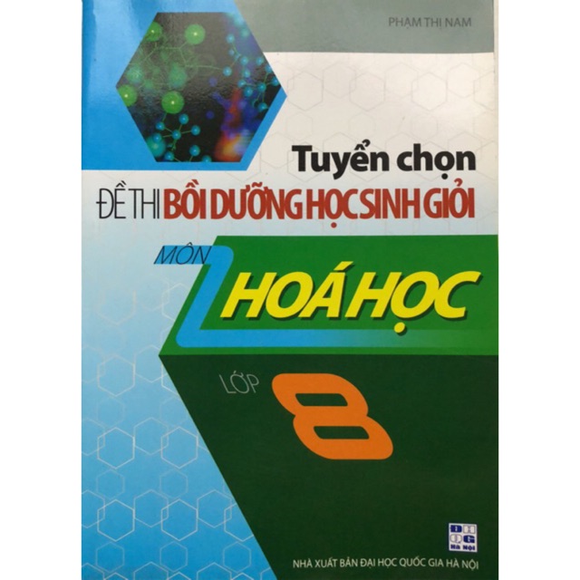 Sách - Tuyển chọn Đề thi bồi dưỡng học sinh giỏi môn Hoá học Lớp 8