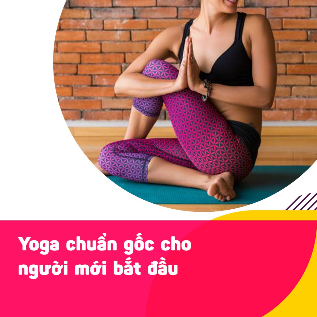 [Voucher - Khóa học Online] Yoga chuẩn gốc cho người mới bắt đầu tại Kyna.vn [Toàn Quốc]
