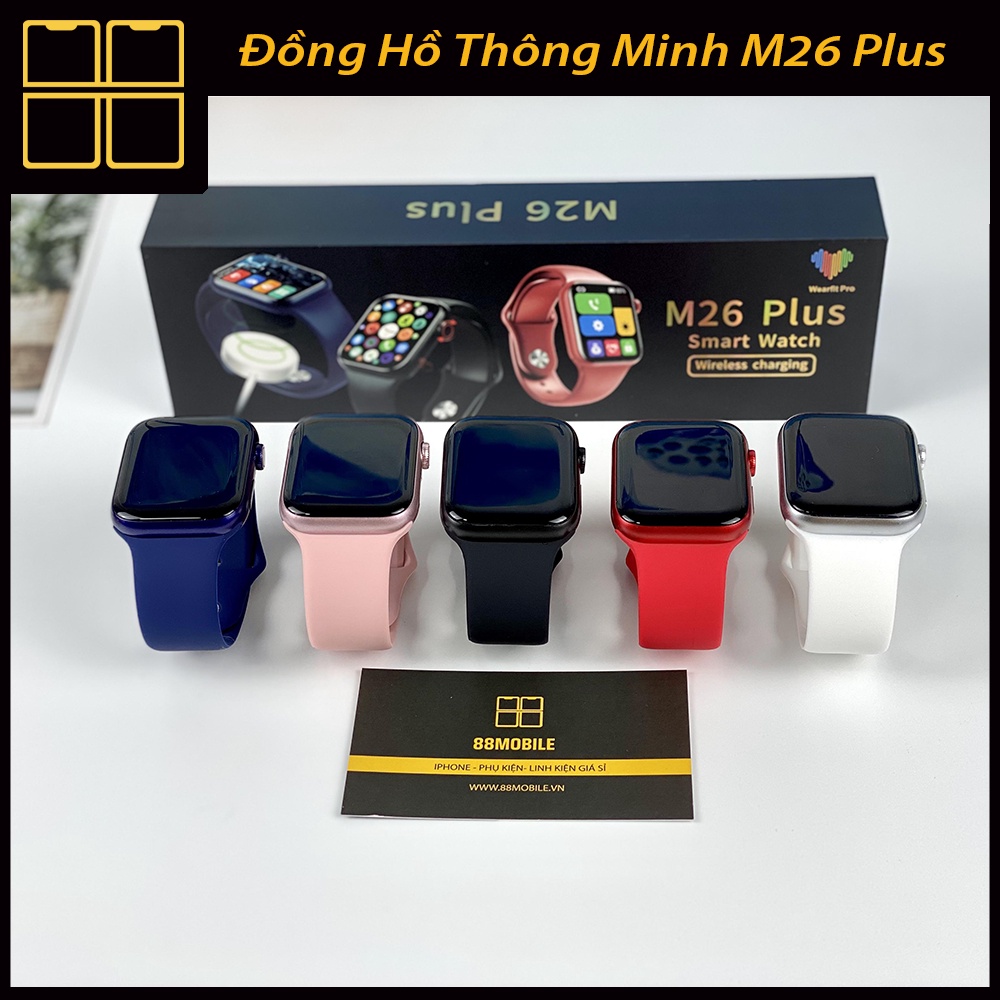 Đồng Hồ Thông Minh M26Plus SMART WATCH Seri 6 - Nghe Gọi - Màn Hình IPS HD - Thay Hình Nền Tùy Ý