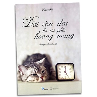 Sách Đời Còn Dài Hà Tất Phải Hoang Mang