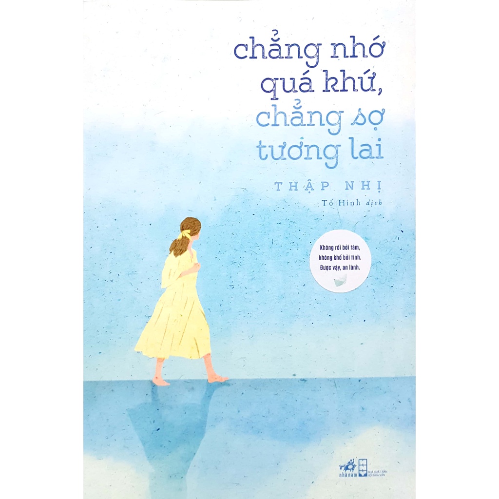 [Mã LTBAUAB27 giảm 7% đơn 99K] Sách - Chẳng Nhớ Quá Khứ, Chẳng Sợ Tương Lai