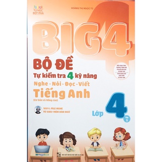 Sách - Big 4 bộ đề tự kiểm tra 4 kỹ năng Nghe - nói - đọc - viết Tiếng anh lớp 4 tập 1 (cơ bản & nâng cao)