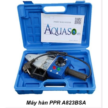 Máy hàn ống nhiệt PPR, ống nước nóng 20-32 A823BSA Aquaso- HÀNG CAO CẤP- BH 12 tháng