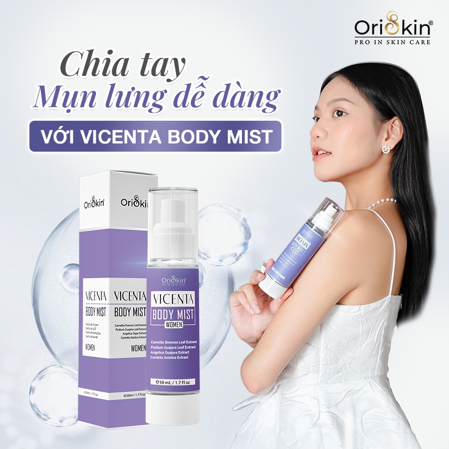 Oriskin Vicenta Body Mist Xịt Mụn Lưng , Ngực , Giảm Mụn Sưng , Mụn Viêm. , Mụn Trứng Cá , Giảm Viêm. Nang Lông Nữ