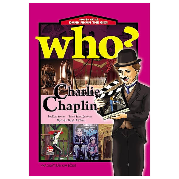 Sách - Who? Chuyện Kể Về Danh Nhân Thế Giới: Charlie Chaplin (Tái Bản 2019)