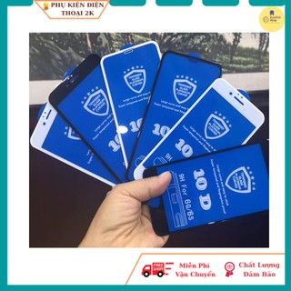 Kính Cường lực Iphone Full màn 10D các mã- Iphone 6/6plus/7/8/7plus/8plus/ipx/ip xs max/ipxr/ip11/11pro/11pro max