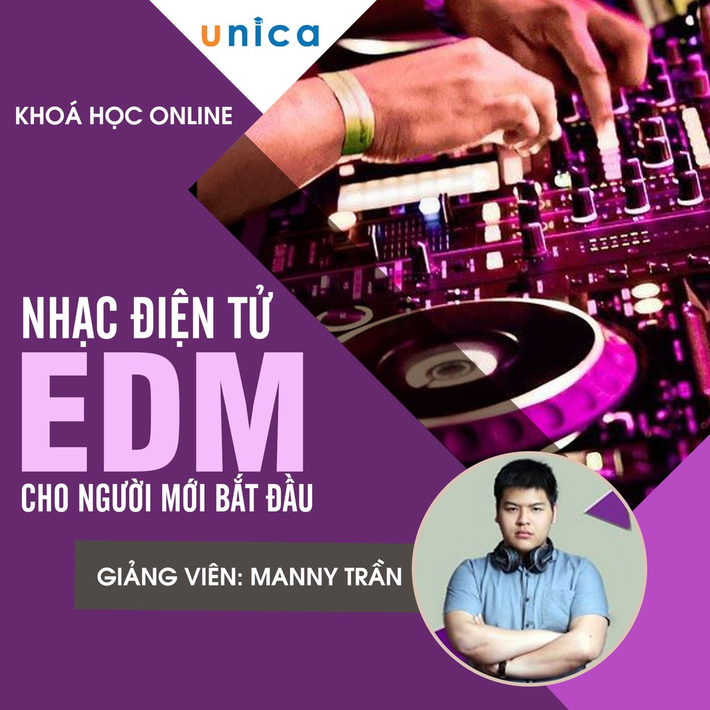 FULL khóa học PHONG CÁCH SỐNG- Nhạc điện tử - Học làm nhạc EDM cho người mới bắt đầu UNICA.VN