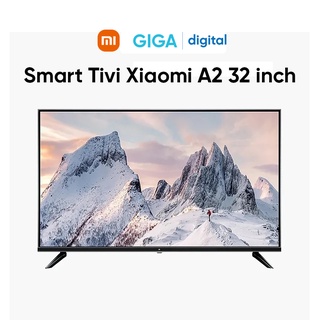 Smart tivi xiaomi a2 32 inch - tv xiaomi chính hãng