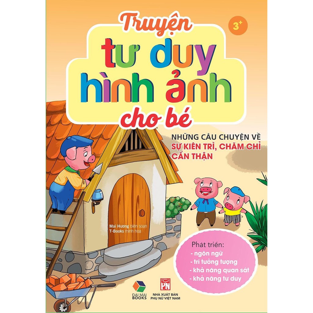 Sách - Truyện Tư Duy Hình Ảnh Cho Bé: Những Câu Chuyện Về Sự Kiên Trì, Chăm Chỉ, Cẩn Thận