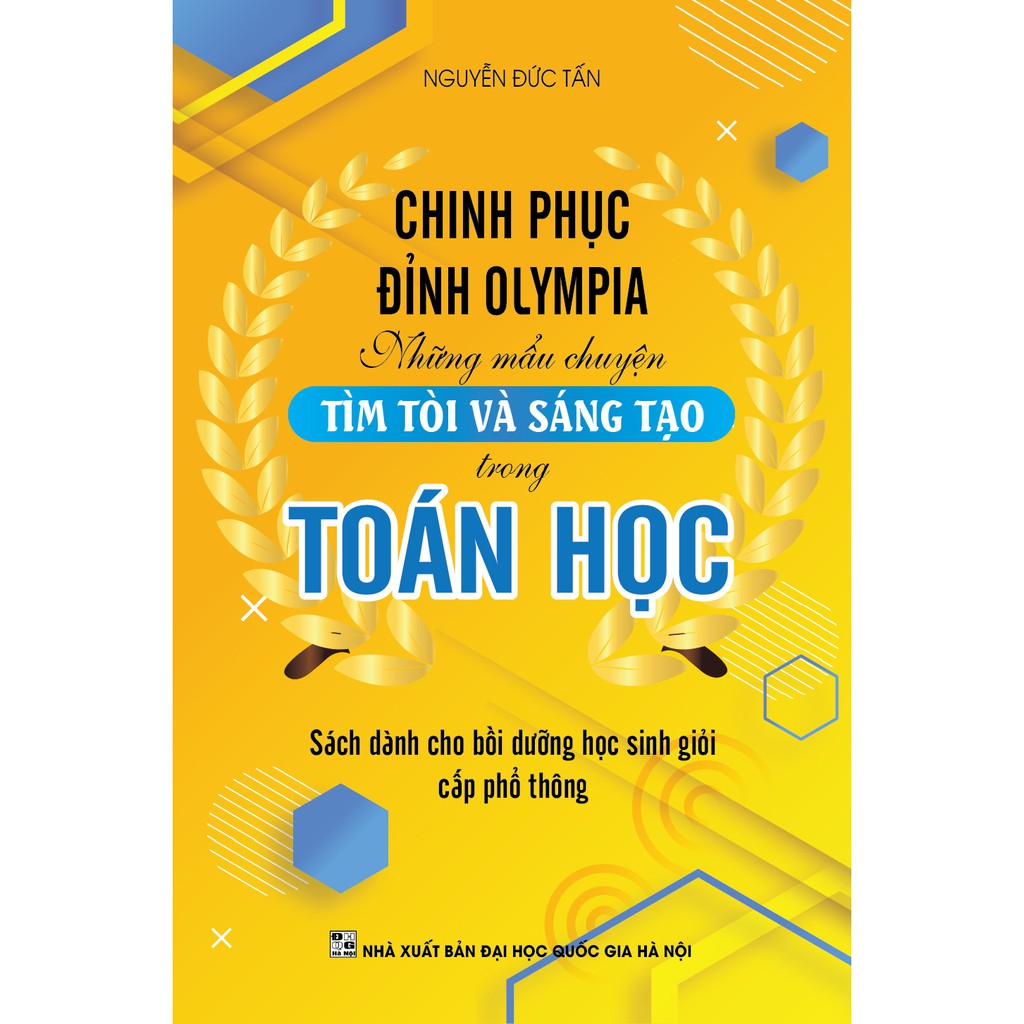 Sách - Chinh Phục Đỉnh Olympia Những Mẫu Chuyện Tìm Tòi Và Sáng Tạo Trong Toán Học