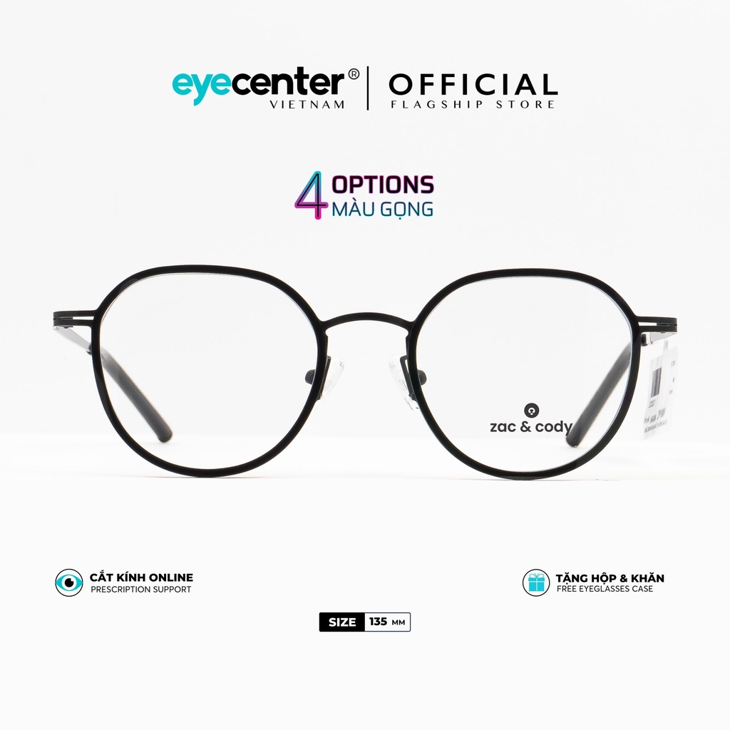 Gọng kính cận nam nữ B67S chính hãng ZAC&amp;CODY kim loại chống gỉ nhập khẩu by Eye Center Vietnam