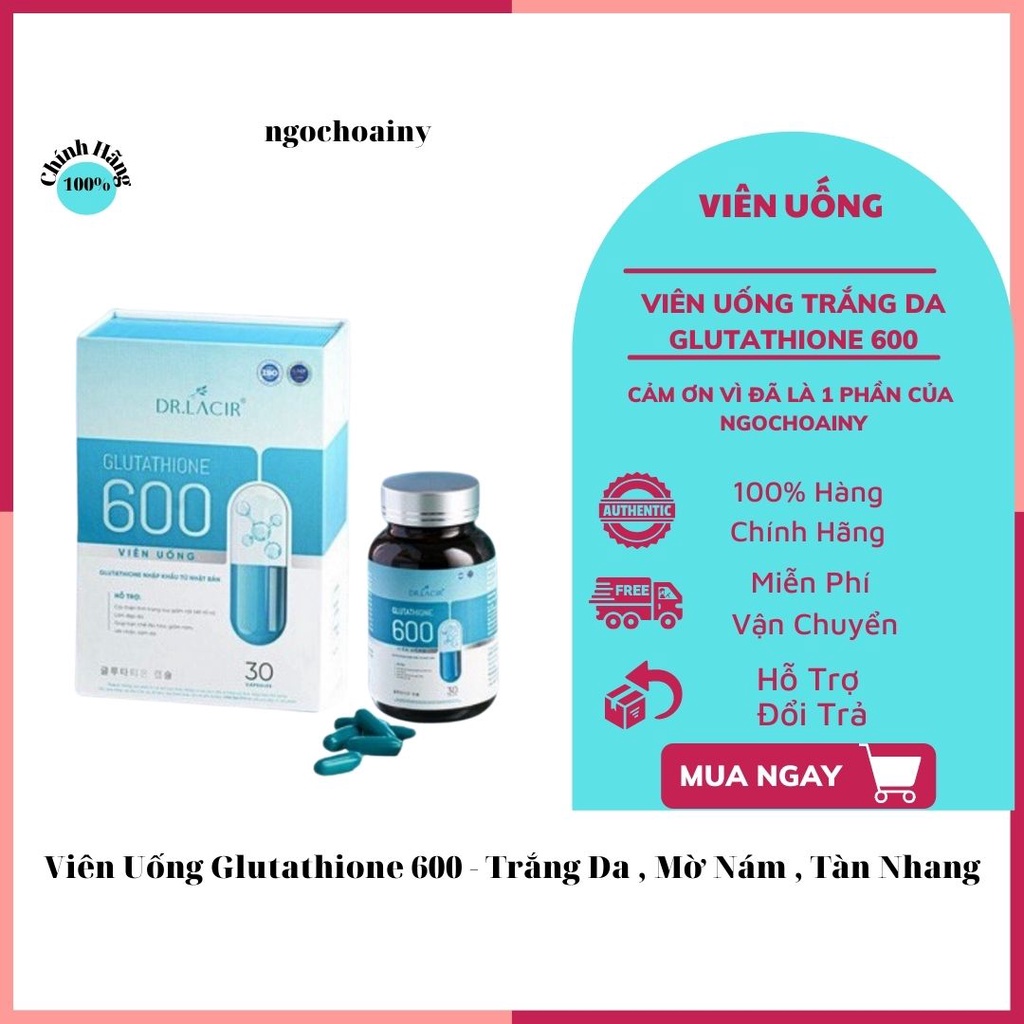 GLUTATHIONE 600 Dr.Lacir _ Viên Uống Trắng Da, Mờ Nám