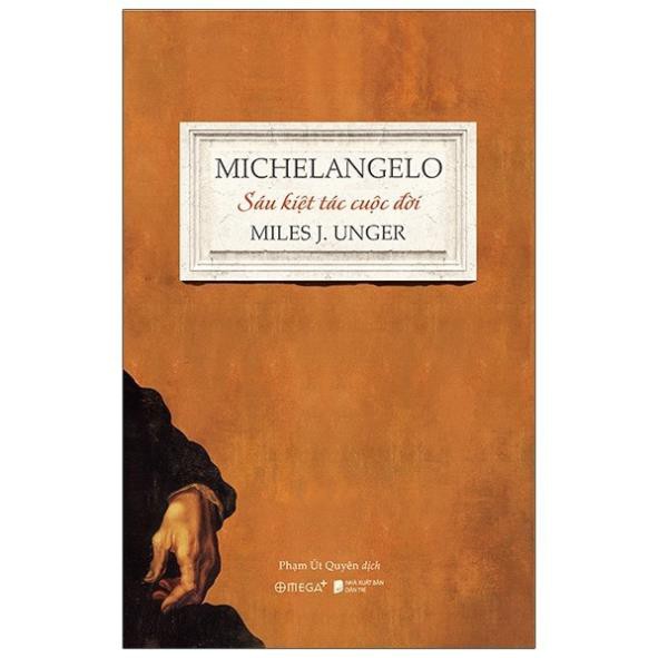 Sách - Michelangelo - Sáu Kiệt Tác Cuộc Đời [AlphaBooks]