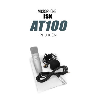 Micro thu âm ISK AT100 CHÍNH HÃNG
