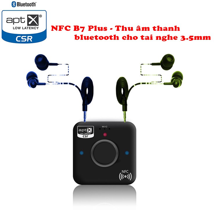 NFC B7 Plus - Audio Bluetooth B7 Plus thiết bị nhận âm thanh bluetooth 4.2 có NFC, APTX/ APTX LL, Micro