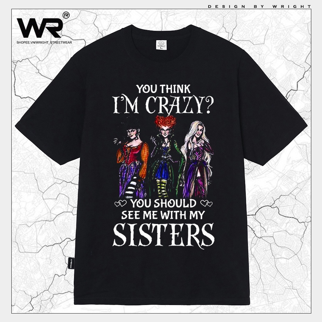 CnNN /Áo thun Hocus Pocus You Think Im Crazy Halloween wright phong cách âu mỹ đường phố streetwear form rộng cổ tròn!