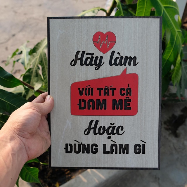 [Hãy làm với tất cả đam mê hoặc đừng làm gì] Tranh treo tường Gỗ trang trí phòng tạo động lực TBIG014