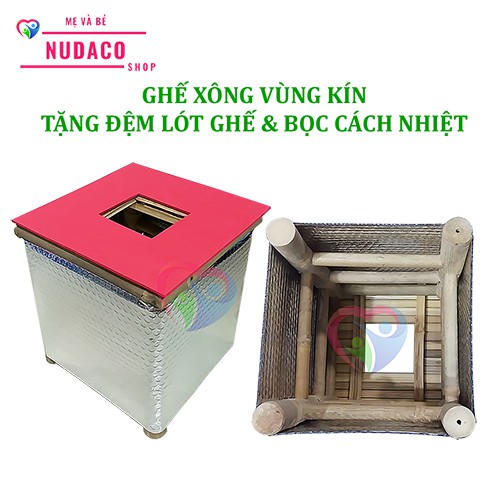 GHẾ XÔNG -  HƠ VÙNG KÍN CHO MẸ SAU SINH VÀ PHỤ NỮ NUDACO TẶNG ĐỆM LÓT GHẾ VÀ BỌC CÁCH NHIỆT