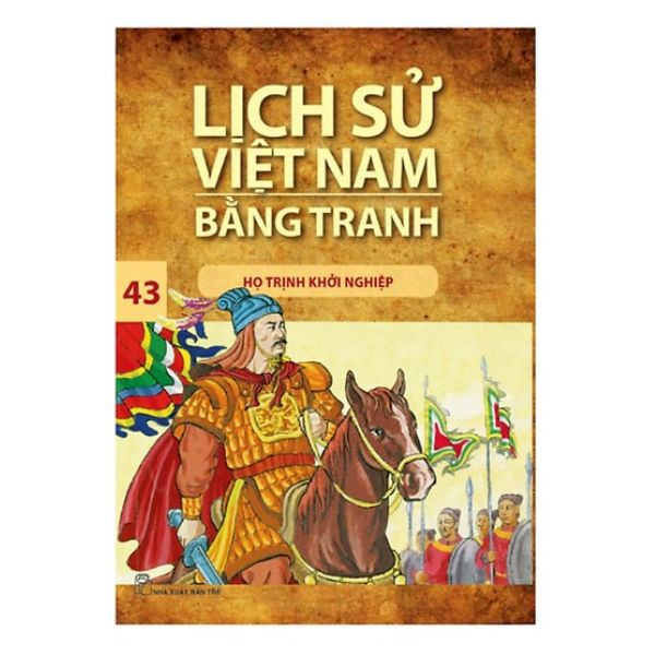 Sách - Lịch Sử Việt Nam Bằng Tranh (Tập 43): Họ Trịnh Khởi Nghiệp - 8934974148975