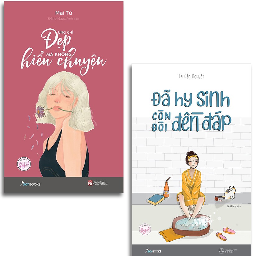 Sách - Combo Đừng Chỉ Đẹp Mà Không Hiểu Chuyện + Đã Hy Sinh Còn Đòi Đền Đáp