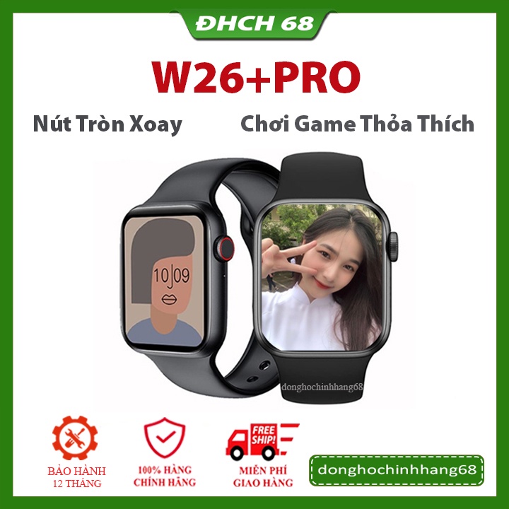 [Smart Watch W26+Pro] Đồng hồ thông minh W26+Pro Series 6 - Cài hình nền - Nút tròn xoay được - Chơi game - Cài mật khẩu