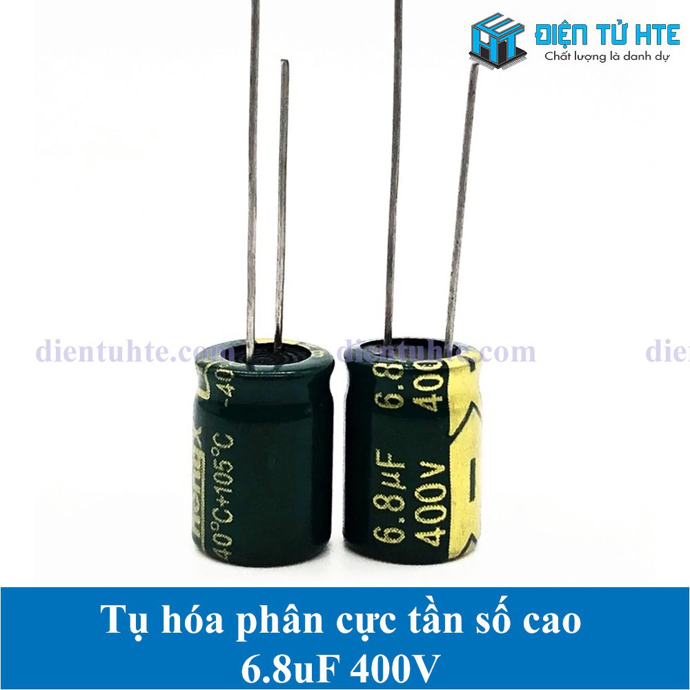 Combo 10 Tụ hóa tần số cao 6.8uF 400V 8x12mm 10x13mm [HTE Quy Nhơn CN2]