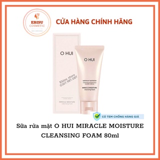 Sữa rửa mặt O HUI MIRACLE MOISTURE CLEANSING FOAM 80ml