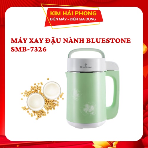Máy làm sữa hạt BLUESTONE SMB-7326 xay sữa đậu nành, các loại hạt ngũ cốc, xay cháo 1.2 lít [ kimhaiphong_store ]
