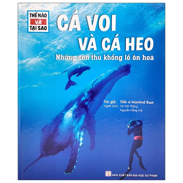 Sách - Thế Nào Và Tại Sao - Cá Voi Và Cá Heo - Những Con Thú Khổng Lồ Ôn Hòa